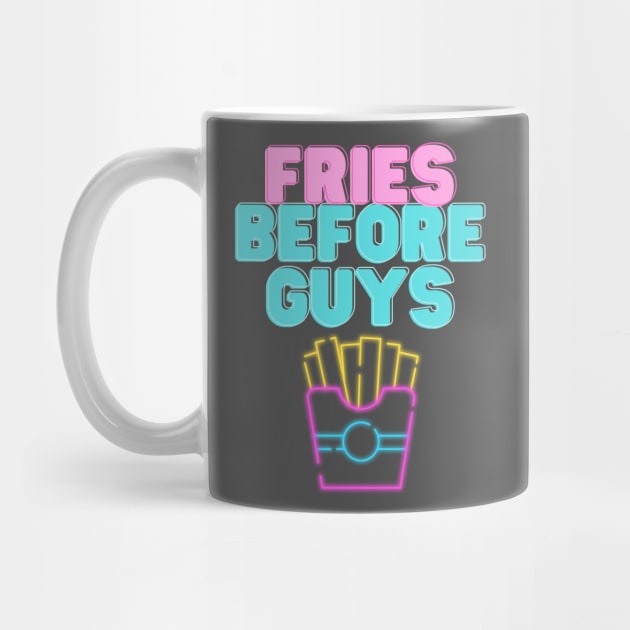 Fries before guys by angiedf28